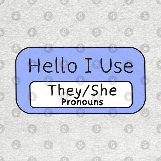 Hello I use They/She Pronouns by SentABearToSpace 